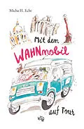 E-Book (epub) Mit dem WAHNmobil auf Tour von Micha H. Echt