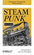 E-Book (epub) Steampunk kurz &amp; geek von Alex Jahnke, Marcus Rauchfuß