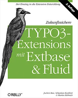 E-Book (epub) Zukunftssichere TYPO3-Extensions mit Extbase und Fluid von Jochen Rau, Sebastian Kurfürst, Martin Helmich