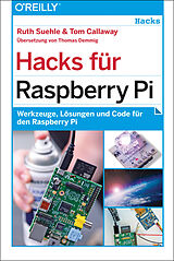 Kartonierter Einband Hacks für Raspberry Pi von Ruth Suehle, Tom Callaway