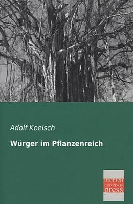 Kartonierter Einband Würger im Pflanzenreich von Adolf Koelsch