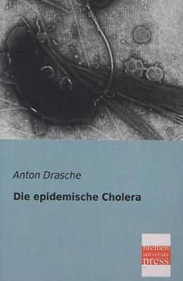 Kartonierter Einband Die epidemische Cholera von Anton Drasche