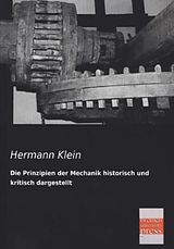 Kartonierter Einband Die Prinzipien der Mechanik historisch und kritisch dargestellt von Hermann Klein