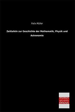 Kartonierter Einband Zeittafeln zur Geschichte der Mathematik, Physik und Astronomie von Felix Müller
