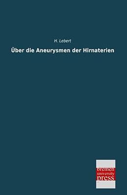 Kartonierter Einband Über die Aneurysmen der Hirnaterien von H. Lebert