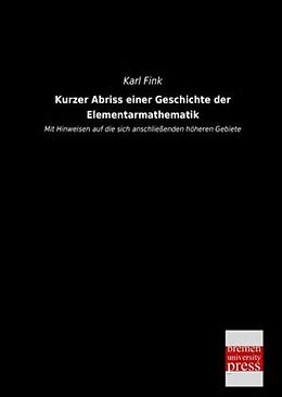 Kartonierter Einband Kurzer Abriss einer Geschichte der Elementarmathematik von Karl Fink
