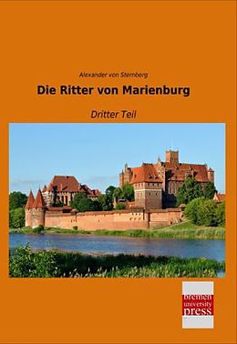 Kartonierter Einband Die Ritter von Marienburg von Alexander von Sternberg