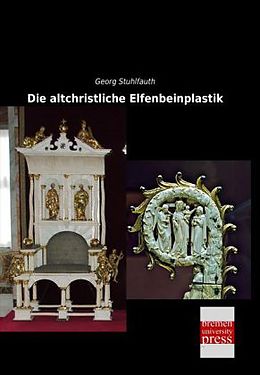 Kartonierter Einband Die altchristliche Elfenbeinplastik von Georg Stuhlfauth