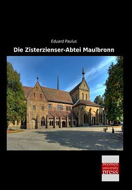 Kartonierter Einband Die Zisterzienser-Abtei Maulbronn von Eduard Paulus