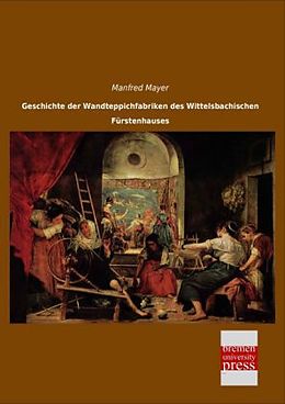 Kartonierter Einband Geschichte der Wandteppichfabriken des Wittelsbachischen Fürstenhauses von Manfred Mayer
