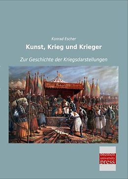 Kartonierter Einband Kunst, Krieg und Krieger von Konrad Escher
