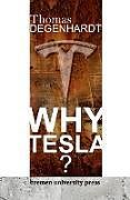 Couverture cartonnée Why Tesla? de Thomas Degenhardt