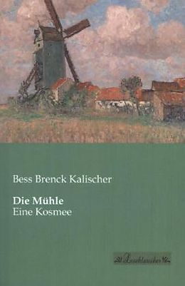 Kartonierter Einband Die Mühle von Bess Brenck Kalischer
