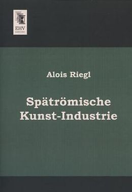 Kartonierter Einband Spätrömische Kunst-Industrie von Alois Riegl