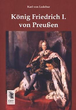 Kartonierter Einband König Friedrich I. von Preußen von Karl Von Ledebur