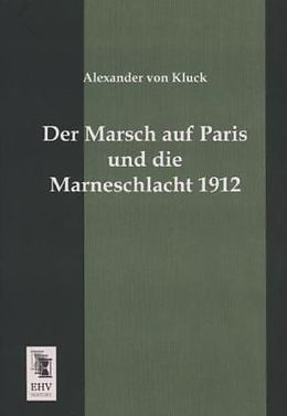 Kartonierter Einband Der Marsch auf Paris und die Marneschlacht 1912 von Alexander Von Kluck