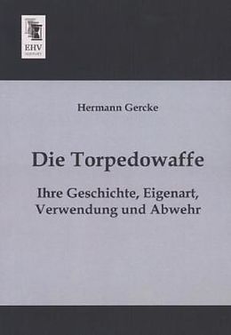 Kartonierter Einband Die Torpedowaffe von Hermann Gercke