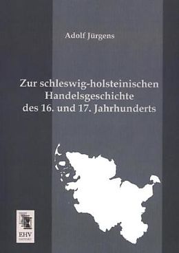 Kartonierter Einband Zur schleswig-holsteinischen Handelsgeschichte des 16. und 17. Jahrhunderts von Adolf Jürgens