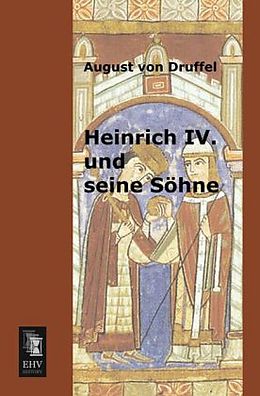 Kartonierter Einband Heinrich IV. und seine Söhne von August Von Druffel