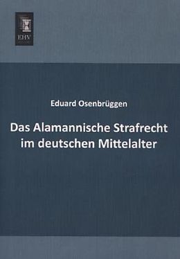 Kartonierter Einband Das Alamannische Strafrecht im deutschen Mittelalter von Eduard Osenbrüggen