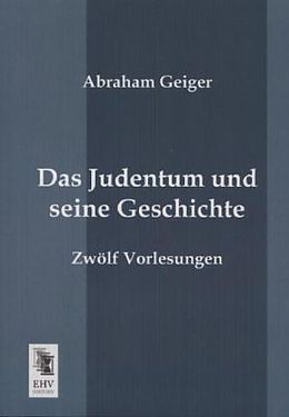 Kartonierter Einband Das Judentum und seine Geschichte von Abraham Geiger
