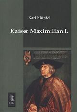 Kartonierter Einband Kaiser Maximilian I von Karl Klüpfel