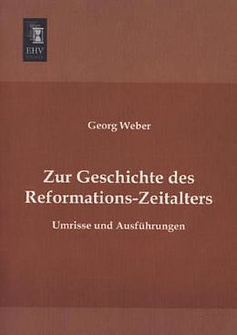 Kartonierter Einband Zur Geschichte des Reformations-Zeitalters von Georg Weber