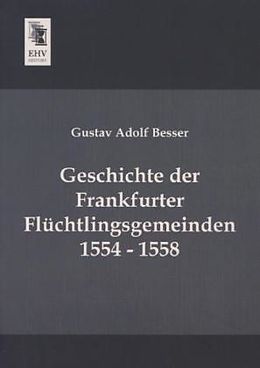 Kartonierter Einband Geschichte der Frankfurter Flüchtlingsgemeinden 1554 - 1558 von Gustav Adolf Besser