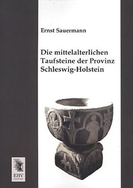Kartonierter Einband Die mittelalterlichen Taufsteine der Provinz Schleswig-Holstein von Ernst Sauermann