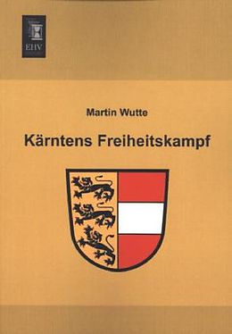 Kartonierter Einband Kärntens Freiheitskampf von Martin Wutte