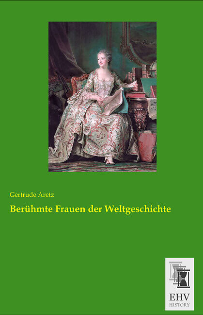 Beruhmte Frauen Der Weltgeschichte Gertrude Aretz Buch Kaufen Ex Libris