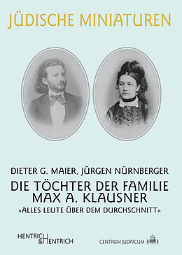 Kartonierter Einband Die Töchter der Familie Max A. Klausner von Dieter G Maier, Jürgen Nürnberger