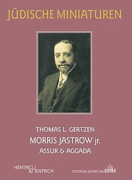 Kartonierter Einband Morris Jastrow jr. von Thomas L. Gertzen