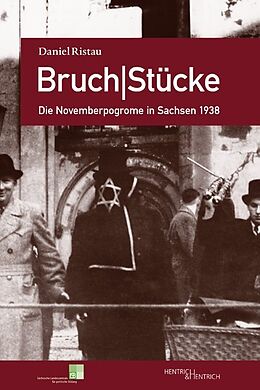 Kartonierter Einband Bruch|Stücke. Die Novemberpogrome in Sachsen 1938 von Daniel Ristau