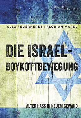 Kartonierter Einband Die Israel-Boykottbewegung von Alex Feuerherdt, Florian Markl