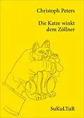 E-Book (epub) Die Katze winkt dem Zöllner von Christoph Peters