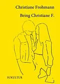 E-Book (epub) Being Christiane F. von Christiane Frohmann