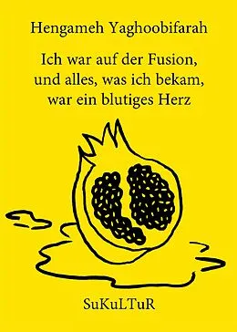 E-Book (epub) Ich war auf der Fusion, und alles, was ich bekam, war ein blutiges Herz von Hengameh Yaghoobifarah