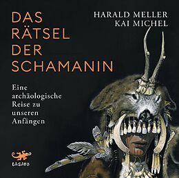 Digital Das Rätsel der Schamanin von Kai Michel, Harald Meller