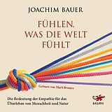 Audio CD (CD/SACD) Fühlen, was die Welt fühlt von Joachim Bauer