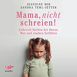 Digital Mama, nicht schreien! von Jeannine Mik, Sandra Teml-Jetter