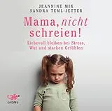 Digital Mama, nicht schreien! von Jeannine Mik, Sandra Teml-Wall