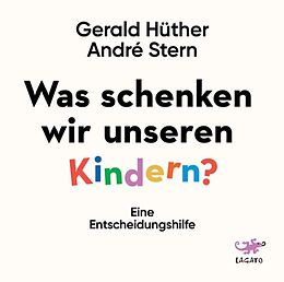 Audio CD (CD/SACD) Was schenken wir unseren Kindern? von Gerald Hüther, André Stern