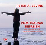 Audio CD (CD/SACD) Vom Trauma befreien von Peter A. Levine