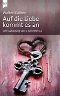 E-Book (epub) Auf die Liebe kommt es an von Walter Klaiber