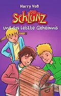E-Book (epub) Der Schlunz und das letzte Geheimnis von Harry Voß