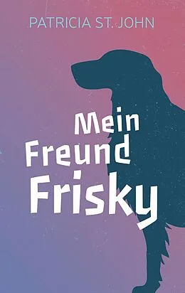 E-Book (epub) Mein Freund Frisky von Patricia St. John
