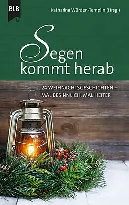 E-Book (epub) Segen kommt herab von Katharina Würden-Templin, Elisabeth Büchle, Monika Büchel