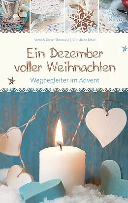 E-Book (epub) Ein Dezember voller Weihnachten von Vreni Theobald, Dieter Theobald, Christiane Rösel