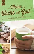 E-Book (epub) Meine Woche mit Gott von Christiane Rösel, Tina Arnold, Eike Baumann